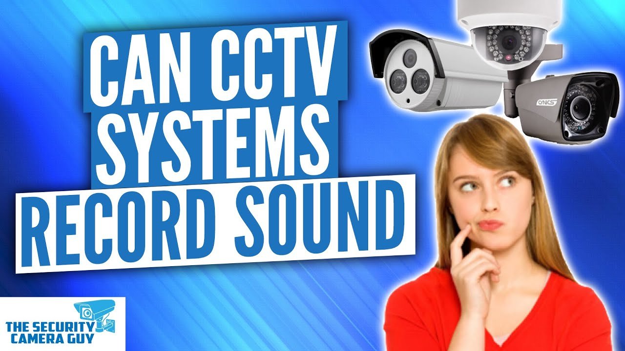 Can CCTV Camera Record Voice?